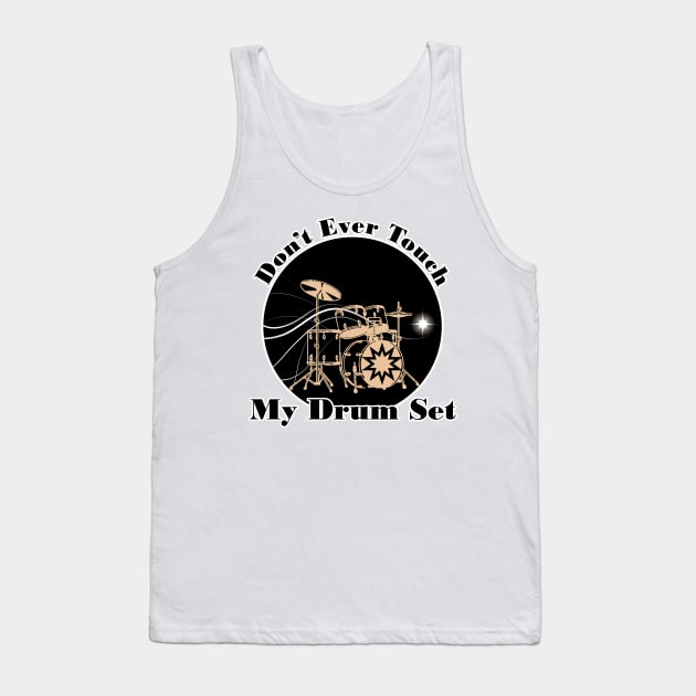 don't ever touch my drum set Tank Top by RedLineStore